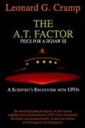 Leonard G. Cramp | A.T. Factor : Piece for a Jigsaw III: A Scientist's Encounter With UFO's