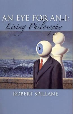 Spillane, Robert | Eye for an i : Living philosophy