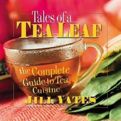 Yates, Jill | Tales Of A...Tea Leaf : The Complete Guide To Tea Cuisine