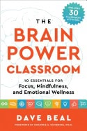 Beal, Dave (dave Beal) | Brain power classroom : 10 essentials for focus, mindfulness, and emotional