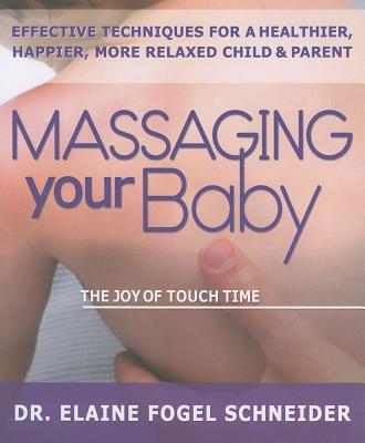 Schneider Elaine Fogel | Massaging Your Baby : The Joy Of Touch Therapy