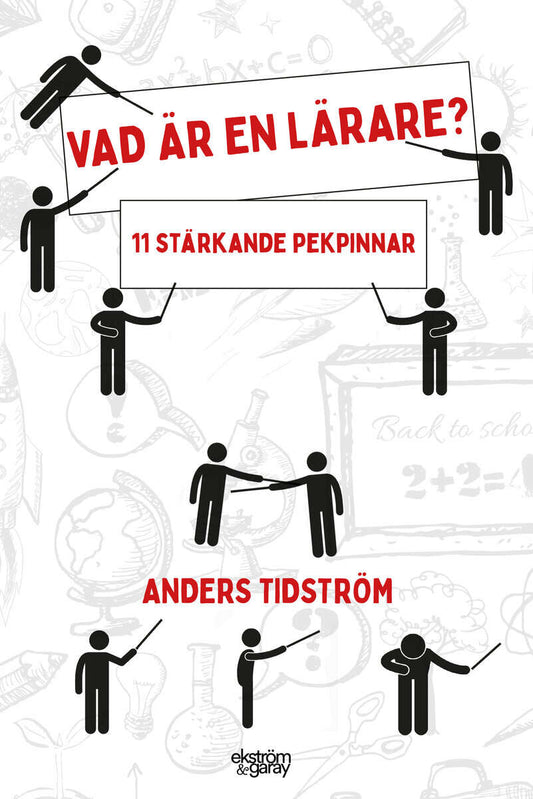 Tidström, Anders | Vad är en lärare : 11 stärkande pekpinnar