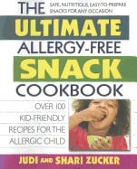 Judi | Shari Zucker | Ultimate Allergy-Free Snack Cookbook : Over 100 Kid-Friendly Recipes For the Allergic Child