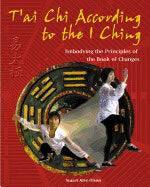 Stuart Alve Olson | Tai Chi According To The I Ching : Embodying the Principles of the Book of Changes