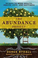 Rydall, Derek | Abundance project : 40 days to more wealth, health, love, and happiness