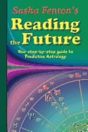 Sasha Fenton | Sasha Fenton's Reading The Future : Your Step-by-Step Guide to Predictive Astrology