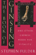 Stephen Fulder | Book Of Ginseng : And Other Chinese Herbs For Vitality