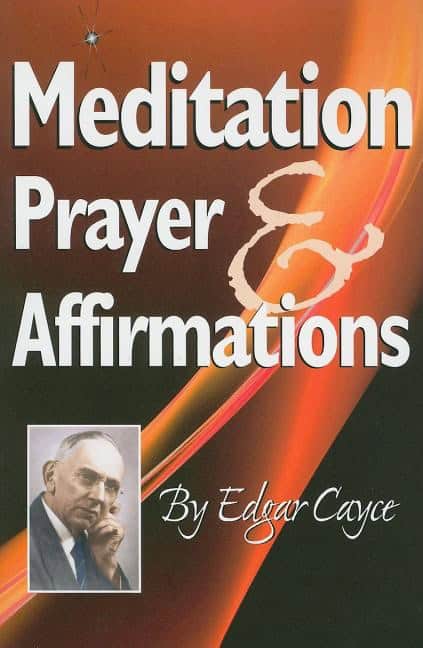 Cayce, Edgar | Meditation, prayer & affirmations