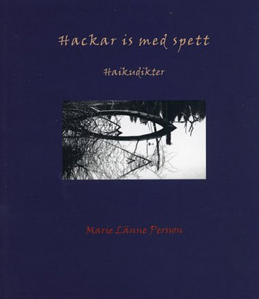 Länne Persson, Marie | Hackar is med spett : Haikudikter
