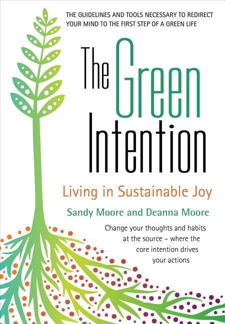 Moore, Deanna | Green intention : Living in sustainable joy