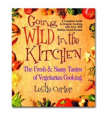 Cerier, Leslie | Going Wild In The Kitchen : The Fresh & Sassy Tastes Of Vegetarian Cooking