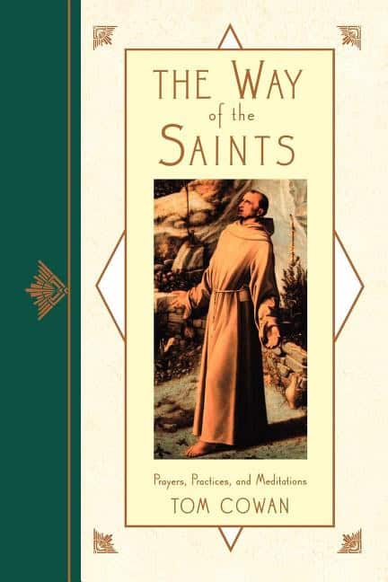 Tom Cowan | Way Of The Saints : Prayers, Practices, and Meditations