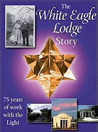 Friends of White Eagle, Ylana Hayward an | White Eagle Lodge Story : 75 Years of Work with the Light