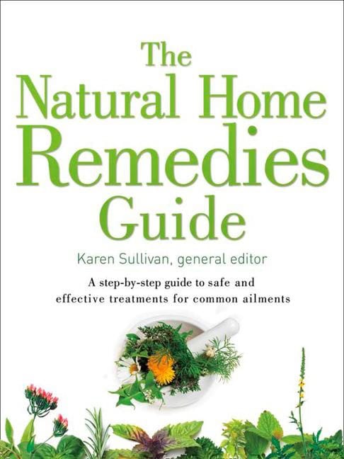 Sullivan, Karen | Natural home remedies guide : A step-by-step guide to safe and effective tr