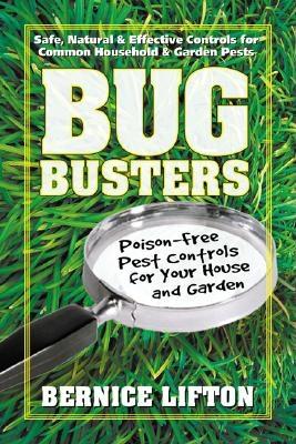 Lifton, Bernice | Bug Busters : Poison-Free Pest Controls For Your House & Gard