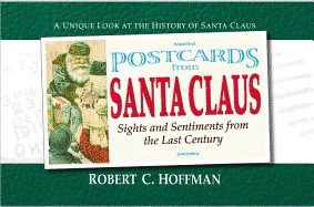 Robert Hoffman | Postcards From Santa Claus : Sights and Sentiments from the Last Century