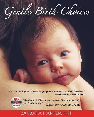 Harper, Barbara | Gentle Birth Choices (Includes 45 Min Dvd) (O)