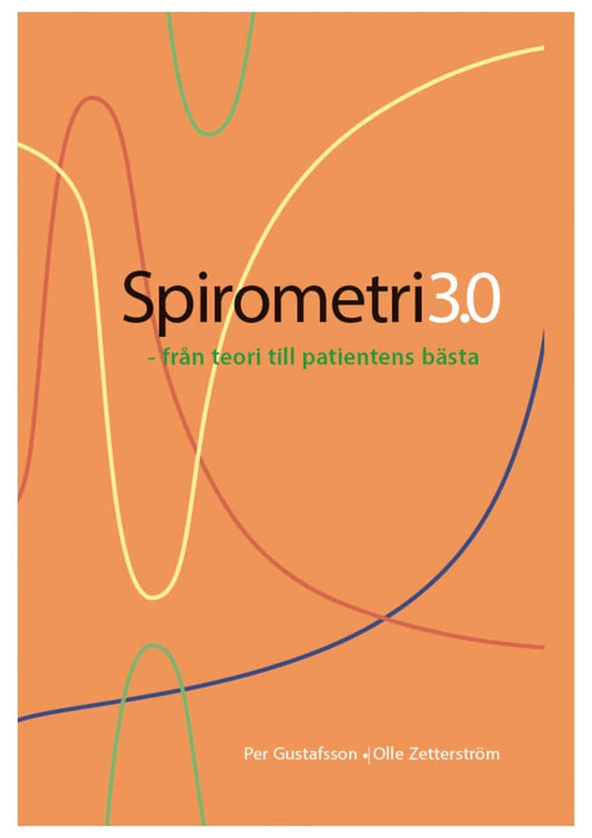 Gustafsson, Per | Zetterström, Olle | Spirometri 3.0 : Från teori till patientens bästa