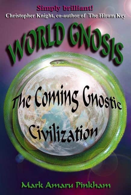 Pinkham Mark Amaru | World Gnosis : The Coming Gnostic Civilization