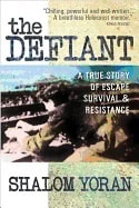 Yoran, Shalom | Defiant : A true story of escape, survival and resistance - a true story of