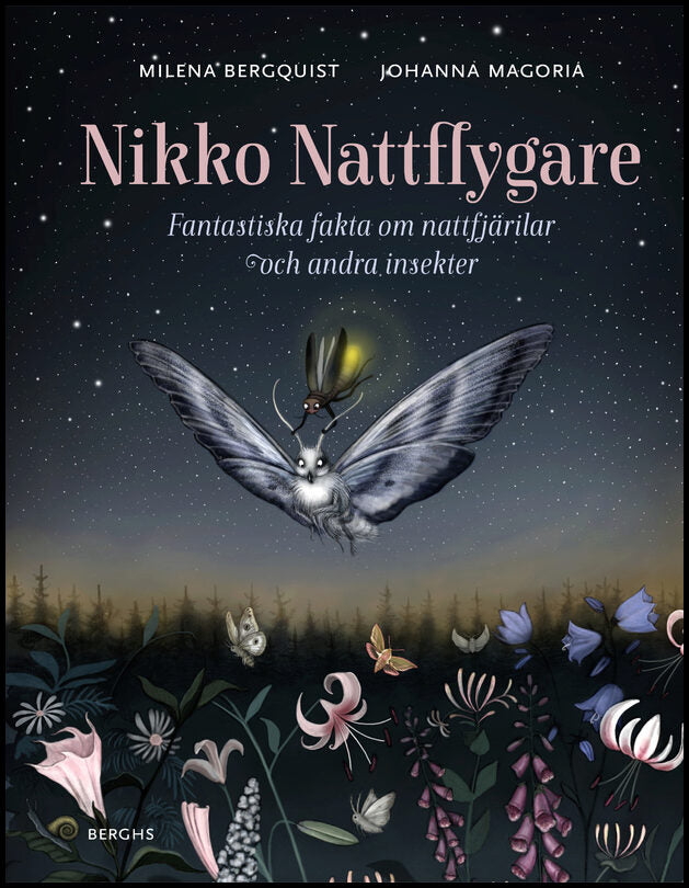 Bergquist, Milena | Nikko nattflygare : Fantastiska fakta om nattfjärilar och andra insekter