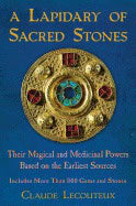 Claude Lecouteux | Lapidary Of Sacred Stones : Their Magical and Medicinal Powers Based on the Earliest Sources: Include...