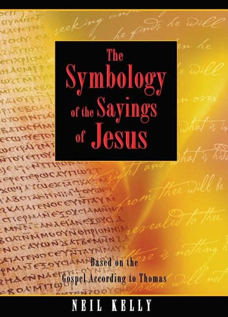 Kelly, Neil | Symbology Of The Sayings Of Jesus : Based On The Gospel According To Jesus