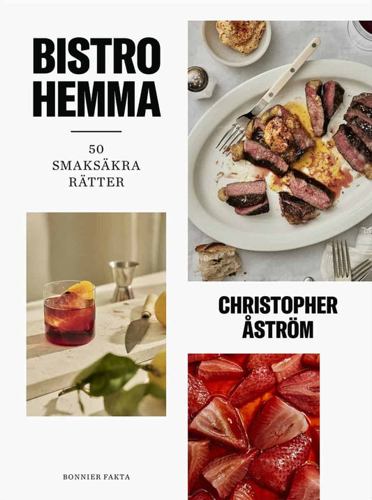 Åström, Christopher | Bistro hemma : 50 smaksäkra rätter