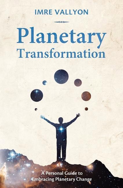 Vallyon, Imre | Planetary Transformation : A Personal Guide To Embracing Planetary Change