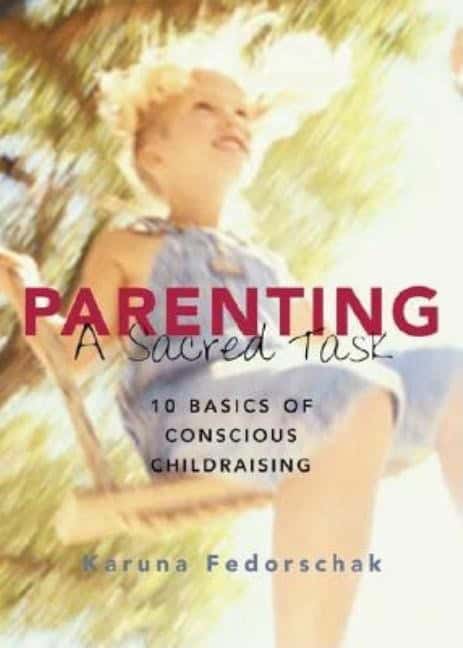 Karuna Fedorschak | Parenting, A Sacred Task