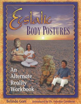 Gore, Belinda | Ecstatic Body Postures : An Alternative Reality Workbook (O)