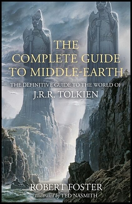 Foster, Robert | Complete Guide to Middle-earth : The Definitive Guide to the World of J.R.R