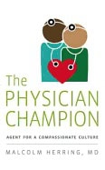 Malcolm Herring | Physician Champion : Agent for a Compassionate Culture