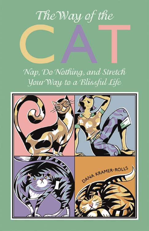 Kramer-Rolls, Dana | Way Of The Cat : Nap, Do Nothing & Stretch Your Way To A Blissful Life