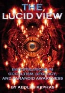 Aeolus Kephas | Lucid View : Investigations Into Occultism, Ufology and Paranoid Awareness
