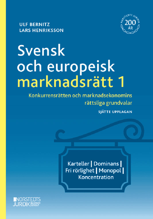 Bernitz, Ulf | Henriksson, Lars | Svensk och europeisk marknadsrätt I : Konkurrensrätten och marknadsekonomin