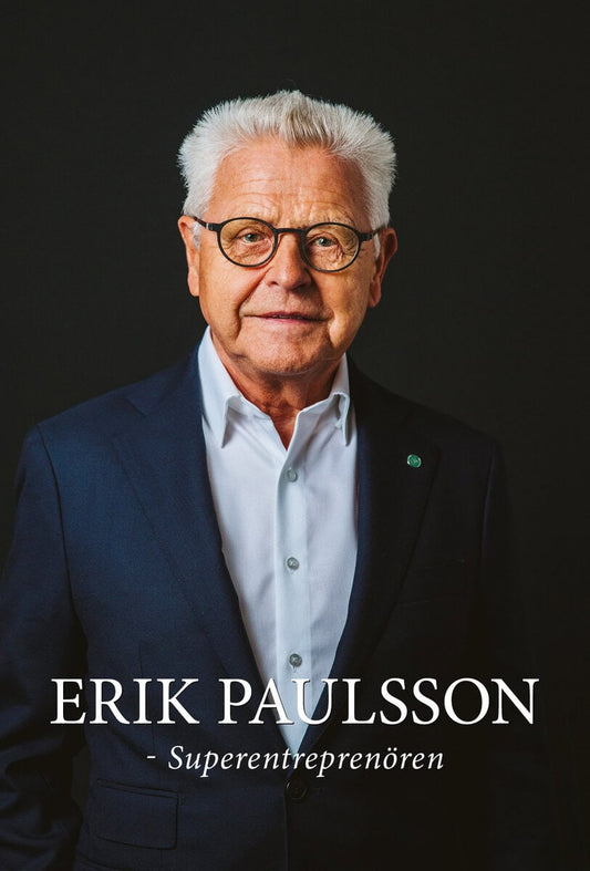 Mauritzson, Lasse | Erik Paulsson : Superentreprenören