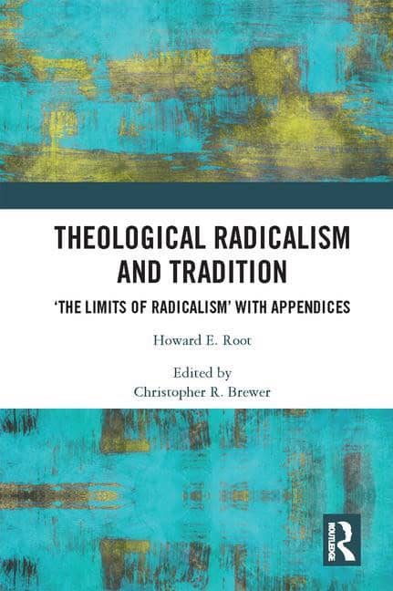 Root, Howard Eugene | Theological radicalism and tradition : The limits of radicalism with append