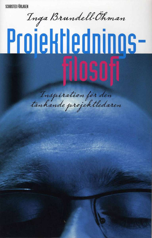 Brundell-Öhman, Inga | Projektledningsfilosofi : Inspiration för den tänkande projektledaren