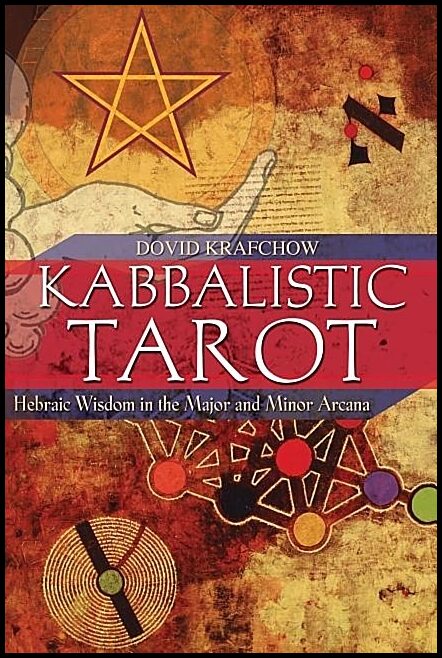 Krafchow, Dovid | Kabbalistic tarot : Hebraic wisdom in the major and minor arcana
