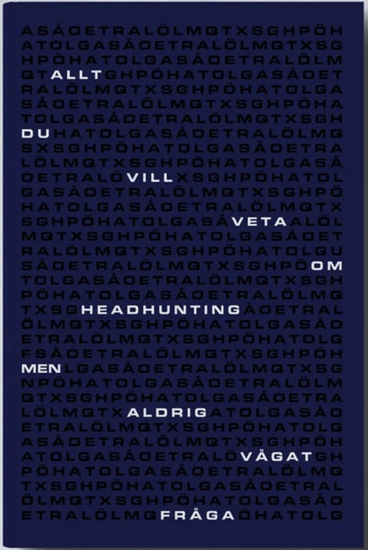 Schander, Carl | Strömbäck, Filip | Allt du vill veta om headhunting men aldrig vågat fråga