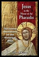 Ahmed Osman | Jesus In The House Of The Pharaohs : The Essene Revelations on the Historical Jesus