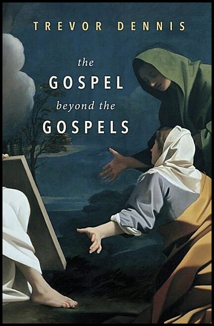 Dennis, Trevor | Gospel beyond the gospels