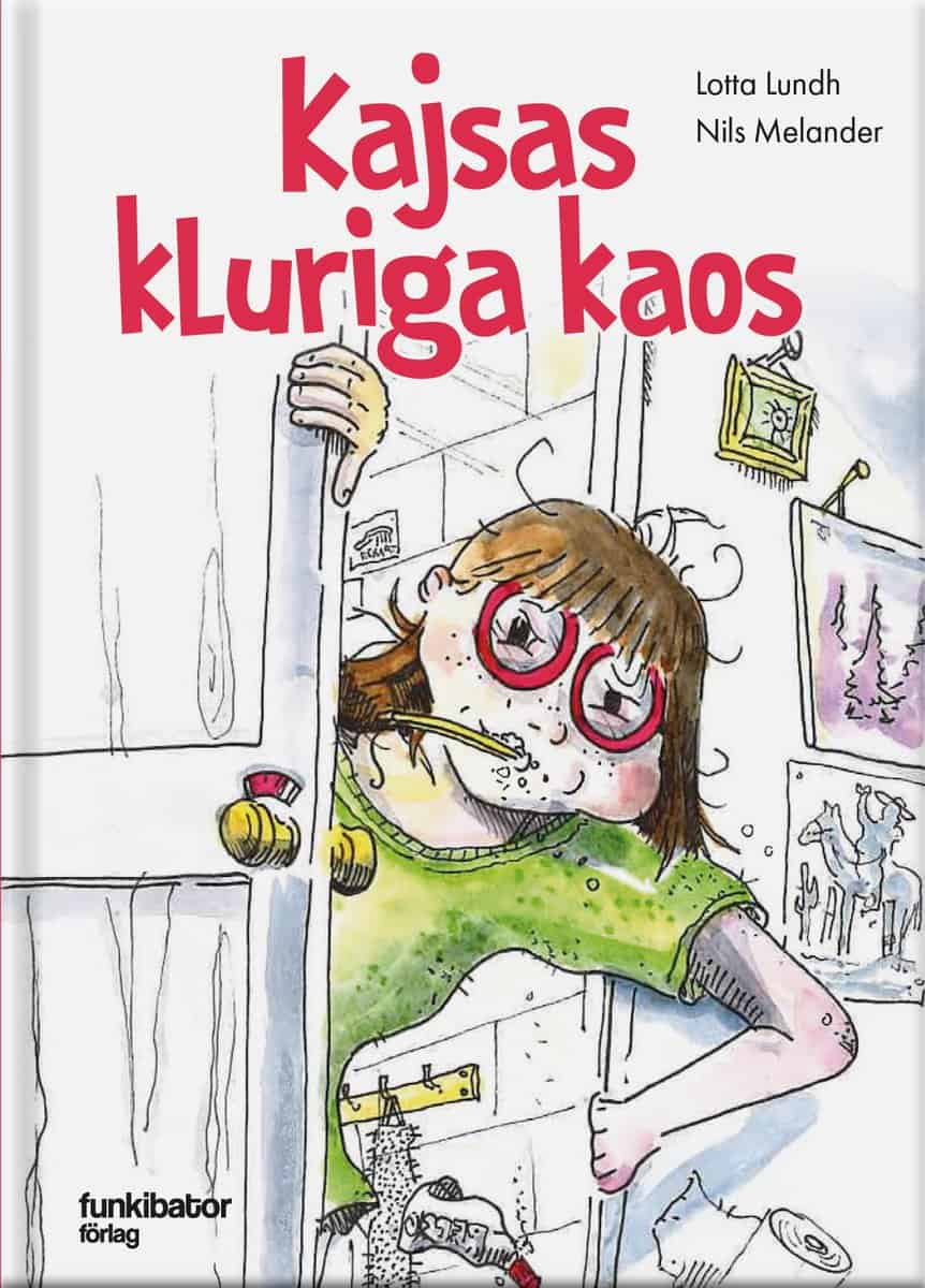 Lundh, Lotta | Melander, Nils | Kajsas kluriga kaos