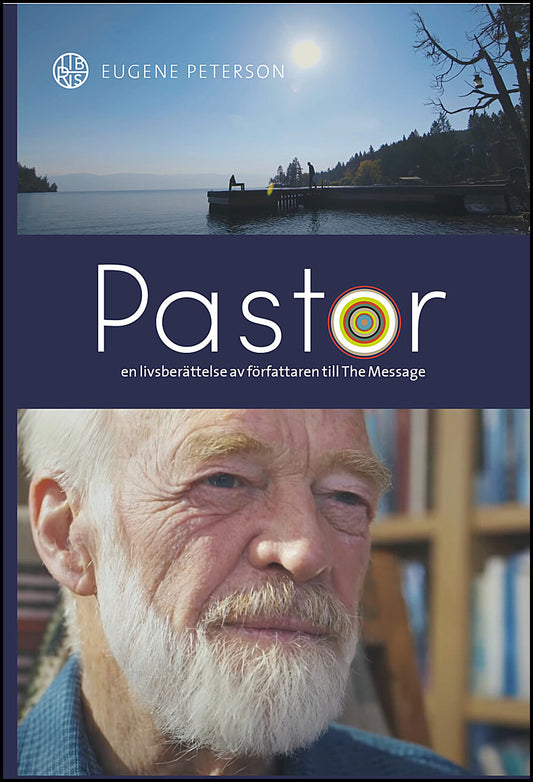 Peterson, Eugene | Pastor : En livsberättelse av författaren till The Message