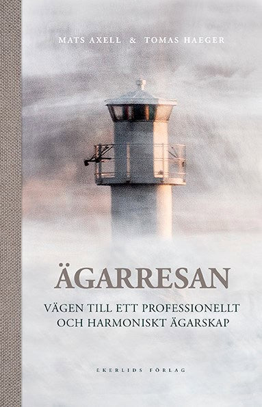 Axell, Mats | Haeger, Tomas | Ägarresan : Vägen till ett professionellt och harmoniskt ägarskap