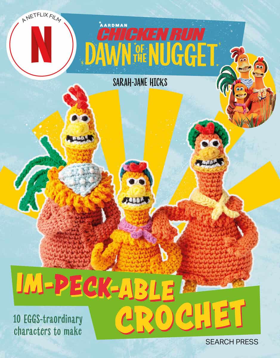 Sarah-Jane Hicks | Chicken Run : Dawn Of The Nugget Im-Peck-Able Crochet