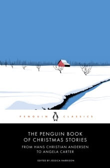 Harrison, Jessica [red.] | The Penguin Book of Christmas Stories From Hans Christian Andersen to Angel
