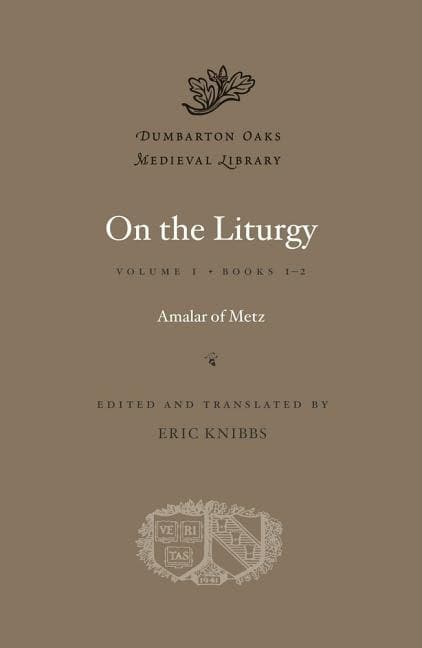 Amalar Of Metz | On the liturgy : Books 1-2