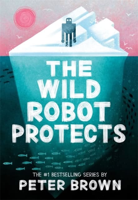 Brown, Peter | The Wild Robot Protects (The Wild Robot 3)